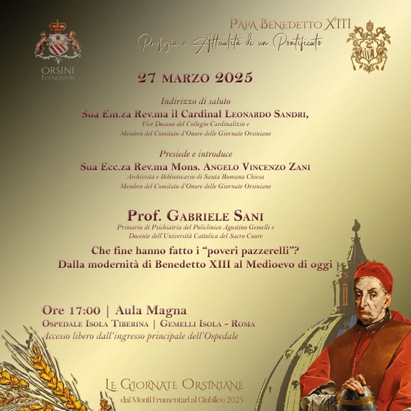 Invito alla conferenza del 27 marzo 2025 intitolata “Che fine hanno fatto i ‘poveri pazzerelli’? Dalla modernità di Benedetto XIII al Medioevo di oggi”, con intervento del Prof. Gabriele Sani e saluto introduttivo del Cardinale Leonardo Sandri